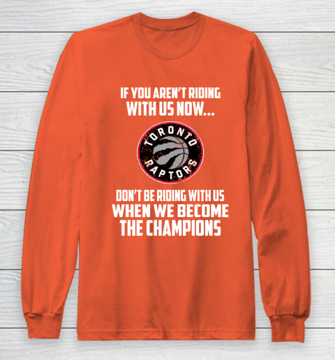 NBA Toronto Raptors Basketball We Become The Champions Long Sleeve T-Shirt 3