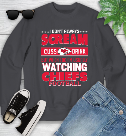Kansas City Chiefs NFL Football I Scream Cuss Drink When I'm Watching My Team Youth Sweatshirt 5