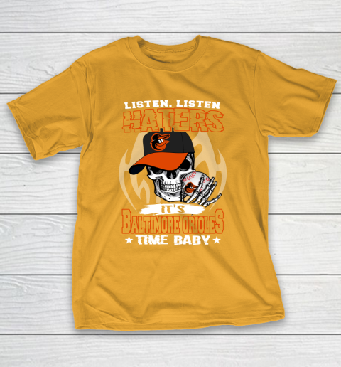 Listen Haters It is ORIOLES Time Baby MLB T-Shirt 2