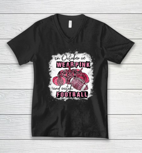 In October We Wear Pink and Watch Football Cancer Awareness V-Neck T-Shirt