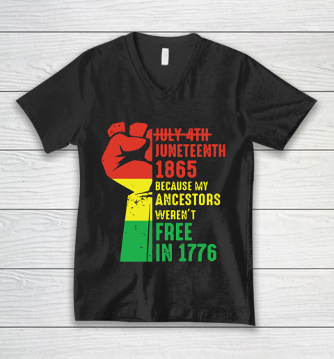 Juneteenth 1865 Because My Ancestors Weren't Free in 1776 Classic T Shirt V-Neck T-Shirt