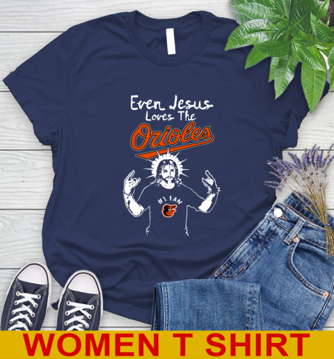 Baltimore Orioles MLB Baseball  Even Jesus Loves The Orioles Shirt Women's T-Shirt 12
