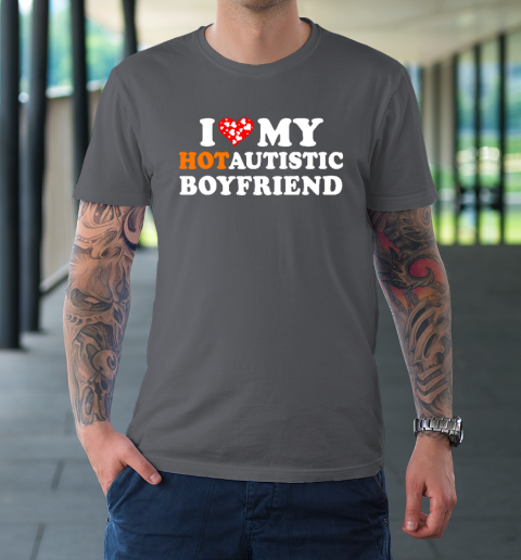 Valentine's Day I Love My Hot Autistic Boyfriend T-Shirt 6