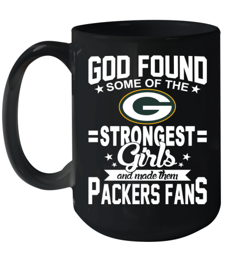 Green Bay Packers NFL Football God Found Some Of The Strongest Girls Adoring Fans Ceramic Mug 15oz