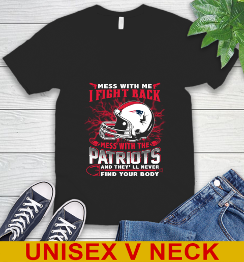 NFL Football New England Patriots Mess With Me I Fight Back Mess With My Team And They'll Never Find Your Body Shirt V-Neck T-Shirt