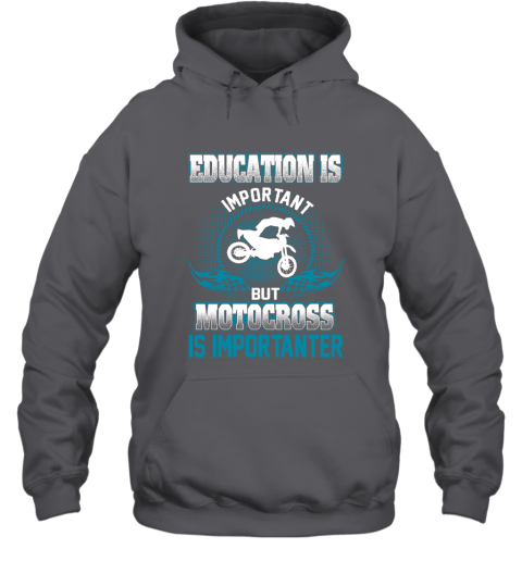Education Is Important But Motocross Is Importanter Hoodie 3