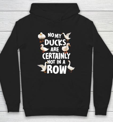 My Ducks Are Not In A Row Shirt Hoodie