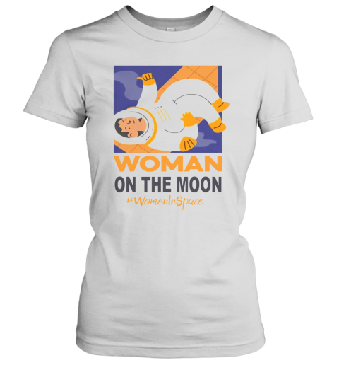 Woman On The Moon Women In Space Women's T-Shirt