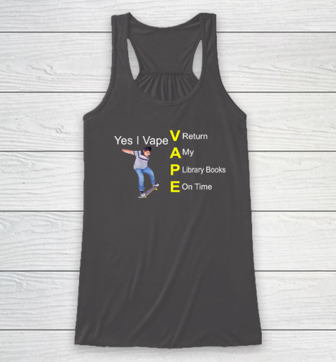 Yes I Vape Return My Library Books On Time Racerback Tank - Image 7