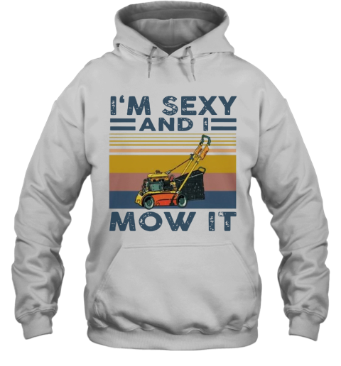 'M Sexy And I Mow It Vintage Hoodie