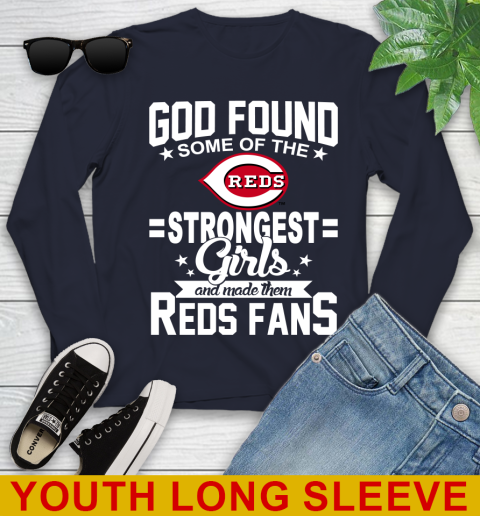Cincinnati Reds MLB Baseball God Found Some Of The Strongest Girls Adoring Fans Youth Long Sleeve 2