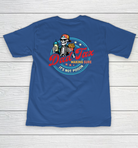 Dad Tax Making Sure It's Not Poison Women's T-Shirt 13