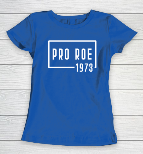 Pro Roe 1973 Women's T-Shirt 6