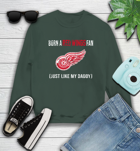 NHL Detroit Red Wings Hockey Loyal Fan Just Like My Daddy Shirt Sweatshirt 12