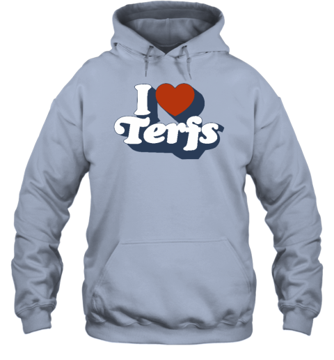 I Love Terfs Hoodie