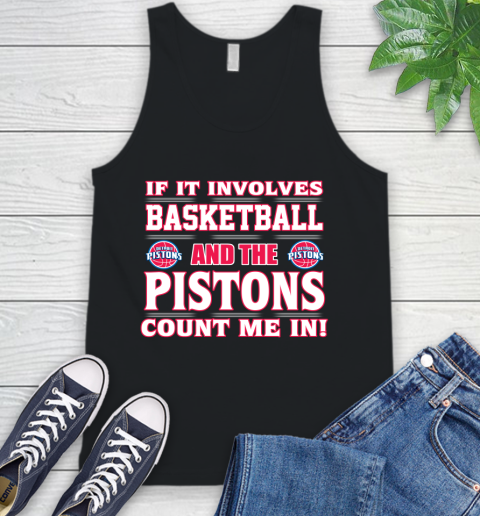 NBA If It Involves Basketball And Detroit Pistons Count Me In Sports Tank Top 2