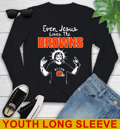 Cleveland Browns NFL Football Even Jesus Loves The Browns Shirt Youth Long Sleeve