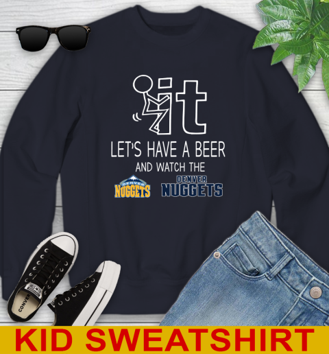 Denver Nuggets Basketball NBA Let's Have A Beer And Watch Your Team Sports Youth Sweatshirt 2