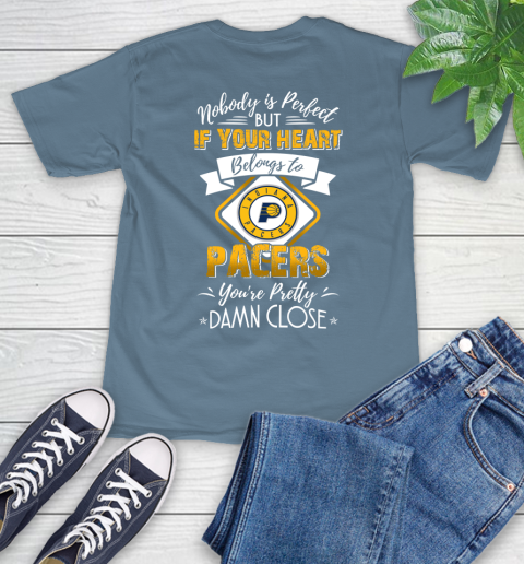 NBA Basketball Indiana Pacers Nobody Is Perfect But If Your Heart Belongs To Pacers You're Pretty Damn Close Shirt T-Shirt 9
