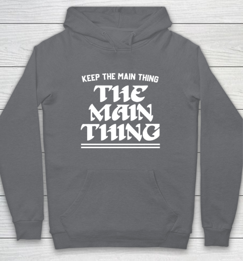 Keep the Main Thing The Main Thing Philly Hoodie 3
