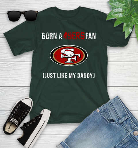 NFL San Francisco 49ers Football Loyal Fan Just Like My Daddy Shirt Youth T-Shirt 4