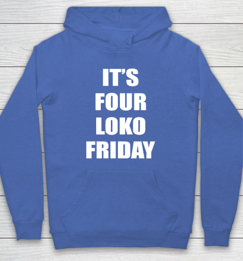 It's Four Loko Friday And I Have A Gun Hoodie 5