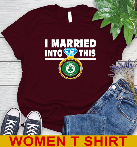 Boston Celtics NBA Basketball I Married Into This My Team Sports Women's T-Shirt 6