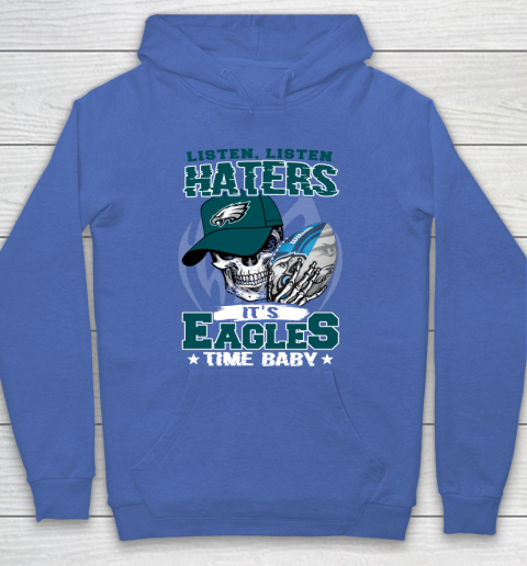 Listen Haters It is EAGLES Time Baby NFL Hoodie 6