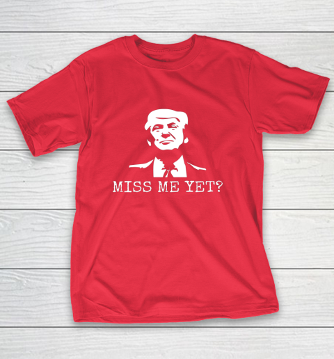 Political Miss Me Yet Donald Trump 45th President Trump T-Shirt 9