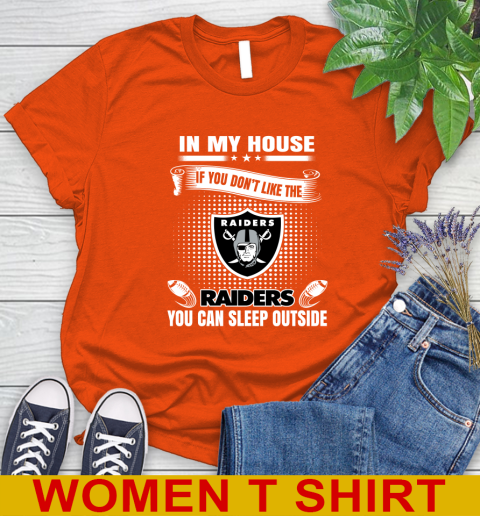 Oakland Raiders NFL Football In My House If You Don't Like The  Raiders You Can Sleep Outside Shirt Women's T-Shirt 3