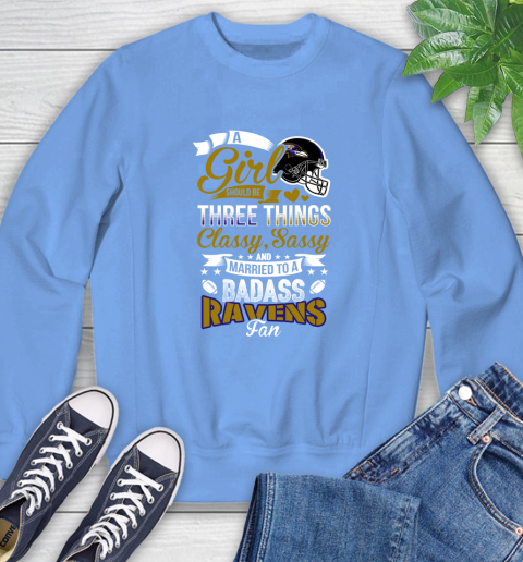 Baltimore Ravens NFL Football A Girl Should Be Three Things Classy Sassy And A Be Badass Fan Sweatshirt 11