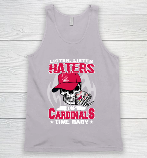 Listen Haters It is CARDINALS Time Baby MLB Tank Top 3