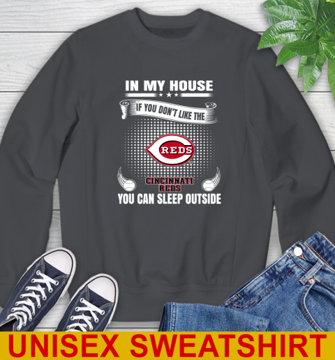 Cincinnati Reds MLB Baseball In My House If You Don't Like The Reds You Can Sleep Outside Shirt Sweatshirt 7