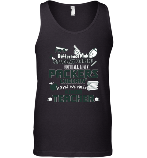 Green Bay Packers NFL I'm A Difference Making Student Caring Football Loving Kinda Teacher Tank Top