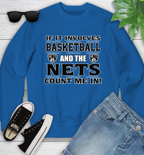 NBA If It Involves Basketball And Brooklyn Nets Count Me In Sports Youth Sweatshirt 8