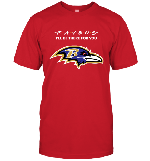 I'll Be There For You BALTIMORE RAVENS FRIENDS Movie NFL Shirts Unisex Jersey Tee