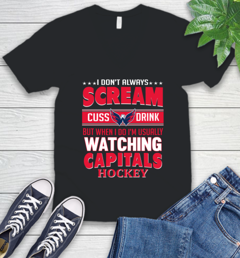 Washington Capitals NHL Hockey I Scream Cuss Drink When I'm Watching My Team V-Neck T-Shirt