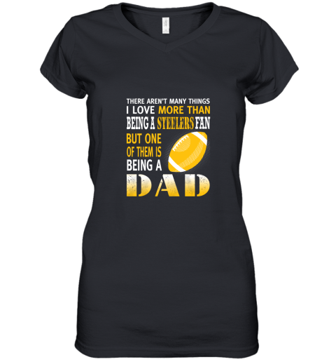 I Love More Than Being A Steelers Fan Being A Dad Football Women's V-Neck T-Shirt