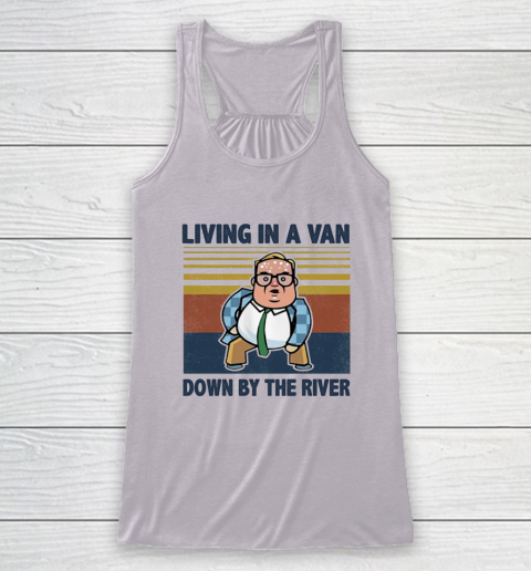 Matt Foley Living In A Van Down By The River Racerback Tank 3