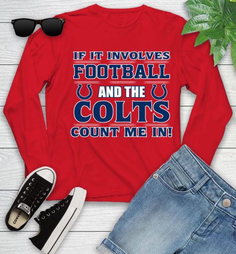 NFL If It Involves Football And The Indianapolis Colts Count Me In Sports Youth Long Sleeve 11