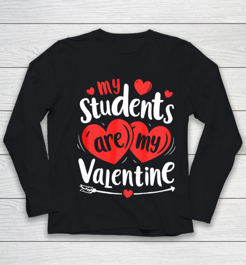My Students Are My Valentine Funny Teachers Valentines Day Youth Long Sleeve