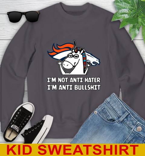 Denver Broncos NFL Football Unicorn I'm Not Anti Hater I'm Anti Bullshit Youth Sweatshirt 6