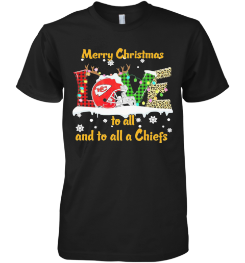 Love Merry Christmas To All And To All A Kansas City Chiefs Premium Men's T-Shirt
