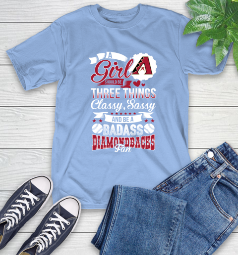 Arizona Diamondbacks MLB Baseball A Girl Should Be Three Things Classy Sassy And A Be Badass Fan T-Shirt 12