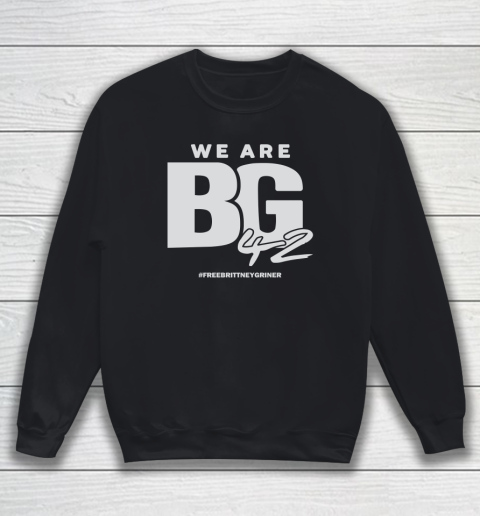 Free Brittney Griner Shirt We Are Bg 42 Sweatshirt