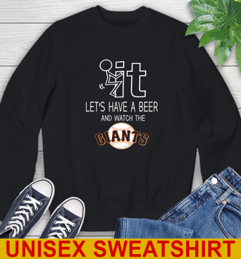 San Francisco Giants Baseball MLB Let's Have A Beer And Watch Your Team Sports Sweatshirt