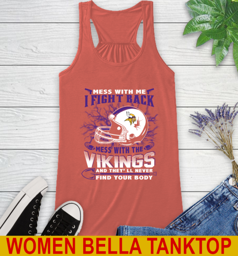 NFL Football Minnesota Vikings Mess With Me I Fight Back Mess With My Team And They'll Never Find Your Body Shirt Racerback Tank 3