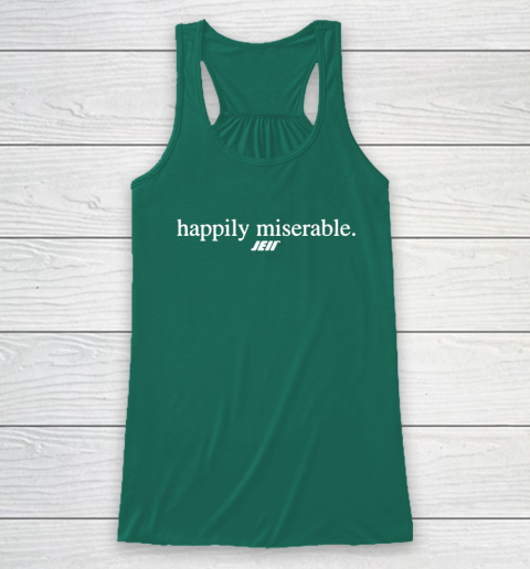 Happily Miserable Shirt Racerback Tank 6 Happily Miserable Shirt Racerback Tank - Image 6