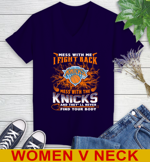NBA Basketball New York Knicks Mess With Me I Fight Back Mess With My Team And They'll Never Find Your Body Shirt Women's V-Neck T-Shirt 3