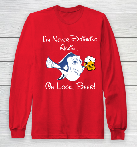 Beer Lover Funny Shirt Dory Fish I'm Never Drinking Again Oh Look Beer Long Sleeve T-Shirt 7